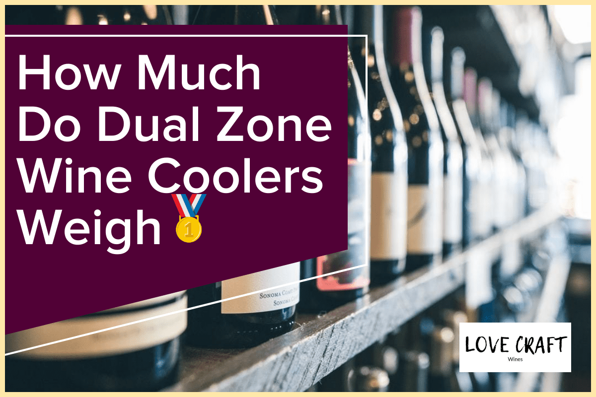How Much Do Dual Zone Wine Coolers Weigh?